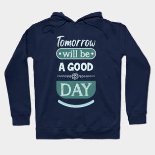 Tomorrow will be a good day (light) Hoodie